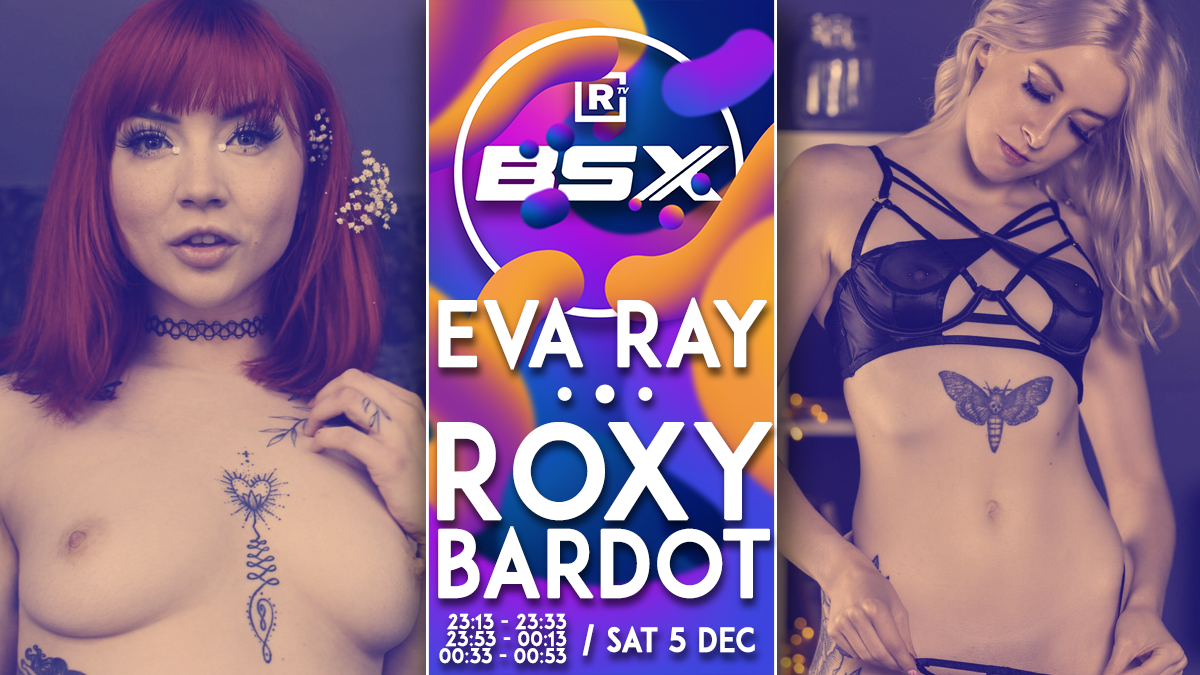 LIVE BSX G/G action with Eva Ray and Roxy Bardot (Saturday 5th December)